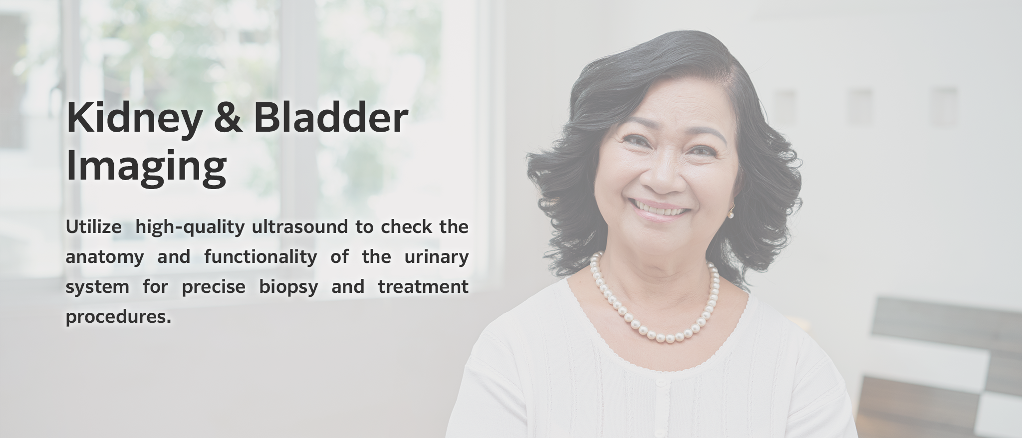 Kidney & Bladder Imaging: Utilize high-quality ultrasound to check the anatomy and functionality of the urinary system for precise biopsy and treatment procedures.